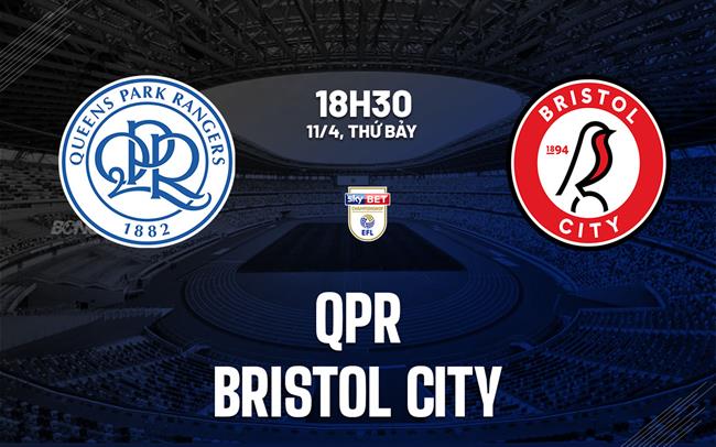 Nhận định bóng đá QPR vs Bristol City 18h30 ngày 11/4 (Hạng Nhất Anh 2025/26)