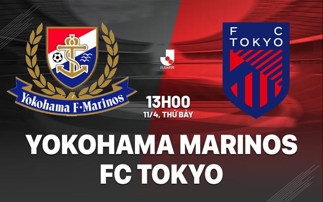 Nhận định bóng đá Yokohama Marinos vs FC Tokyo 13h00 ngày 11/4 (VĐQG Nhật Bản 2026)
