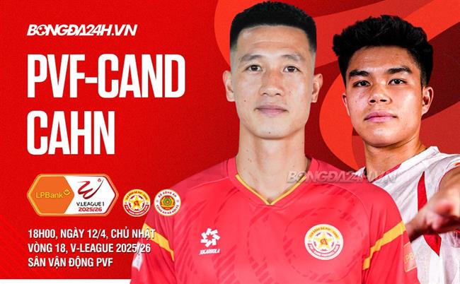 Nhận định PVF-CAND vs CAHN (18h00 ngày 12/4): Cuộc gặp gỡ giữa đỉnh và đáy