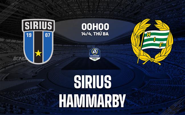 Nhận định bóng đá Sirius vs Hammarby 0h00 ngày 14/4 (VĐQG Thụy Điển 2026)