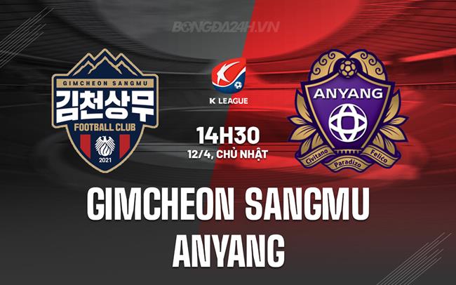 Nhận định Gimcheon Sangmu vs Anyang 14h30 ngày 12/4 (VĐQG Hàn Quốc 2026)