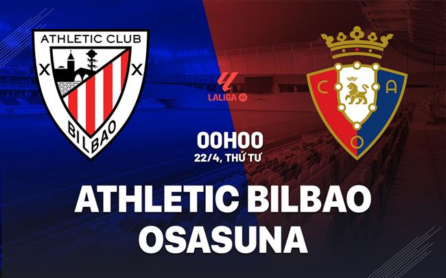 Nhận định Athletic Bilbao vs Osasuna 00h00 ngày 22/4 (La Liga 2025/26)