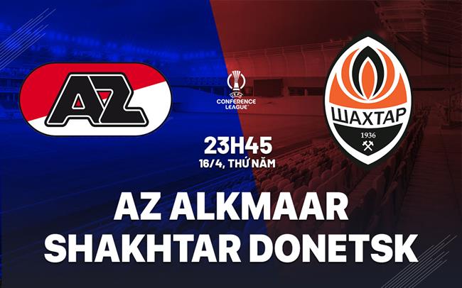 Nhận định AZ Alkmaar vs Shakhtar Donetsk 23h45 ngày 16/4 (Conference League 2025/26)