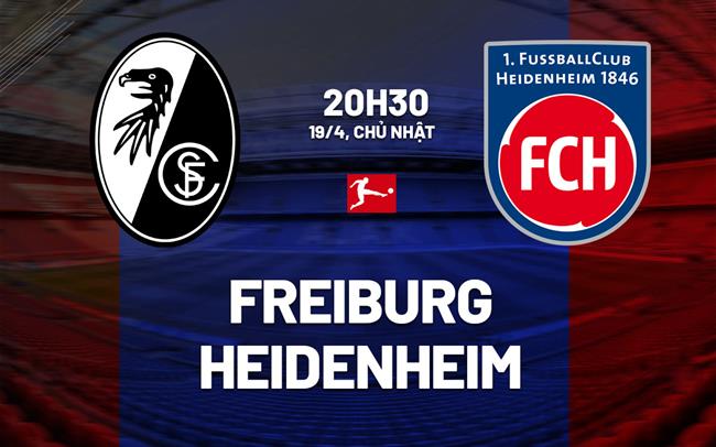 Nhận định bóng đá Freiburg vs Heidenheim 20h30 ngày 19/4 (Bundesliga 2025/26)