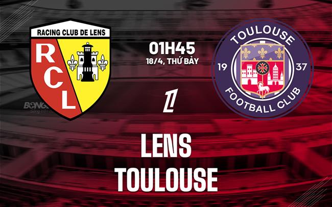 Nhận định Lens vs Toulouse (1h45 ngày 18/4): Nỗ lực giành 3 điểm
