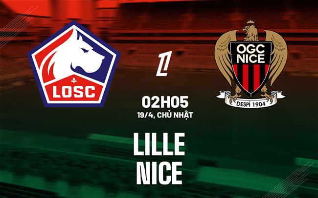 Nhận định bóng đá Lille vs Nice 2h05 ngày 19/4 (Ligue 1 2025/26)