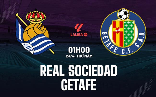 Nhận định Real Sociedad vs Getafe 01h00 ngày 23/4 (La Liga 2025/26)