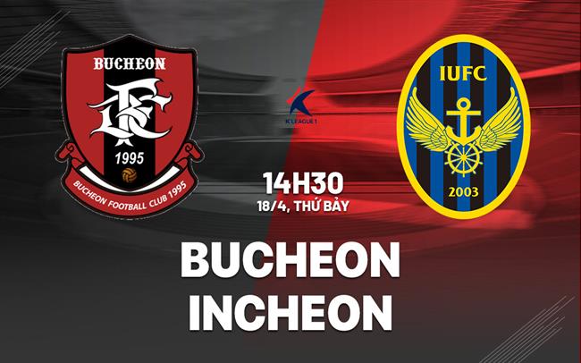 Nhận định bóng đá Bucheon vs Incheon 14h30 ngày 18/4 (VĐQG Hàn Quốc 2026)
