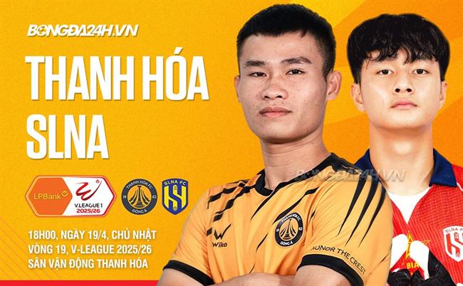 Nhận định Thanh Hóa vs SLNA (18h00 ngày 19/4): Chủ nhà gặp khó