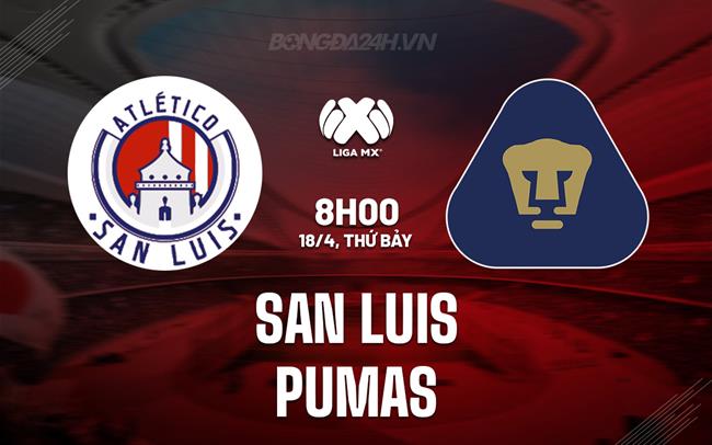 Nhận định - dự đoán San Luis vs Pumas 8h00 ngày 18/4 (VĐQG Mexico 2025/26)
