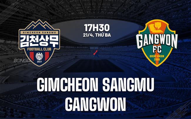 Nhận định bóng đá Gimcheon Sangmu vs Gangwon 17h30 ngày 21/4 (VĐQG Hàn Quốc 2026)