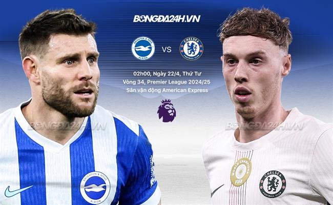 Nhận định Brighton vs Chelsea (2h00 ngày 22/4): The Blues chưa thể trở lại