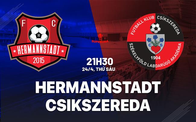 Nhận định bóng đá Hermannstadt vs Csikszereda 21h30 ngày 24/4 (VĐQG Romania 2025/26)
