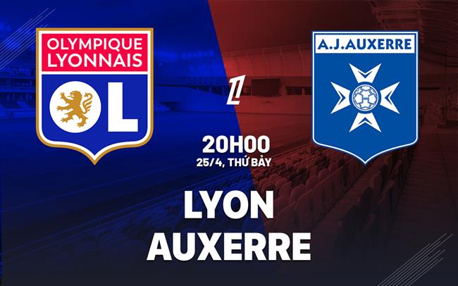Nhận định Lyon vs Auxerre 20h00 ngày 26/4 (Ligue 1 2025/26)