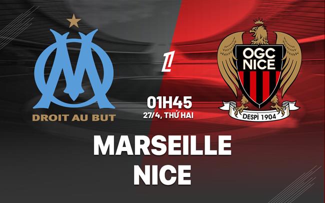 Nhận định Marseille vs Nice 01h45 ngày 27/4 (Ligue 1 2025/26)