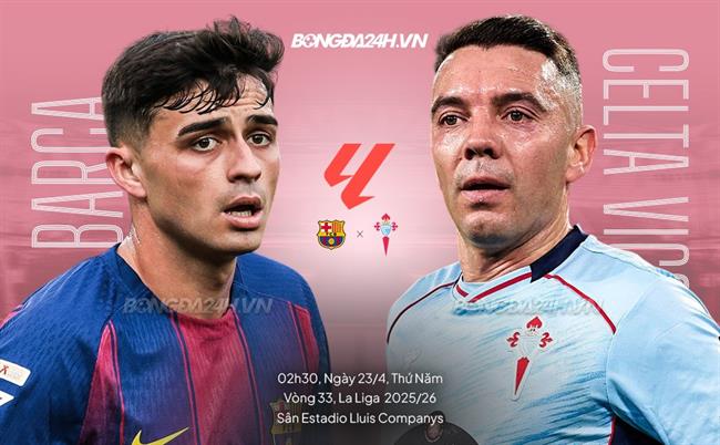 Nhận định Barca vs Celta Vigo (2h30 ngày 23/4): Xây chắc ngôi đầu