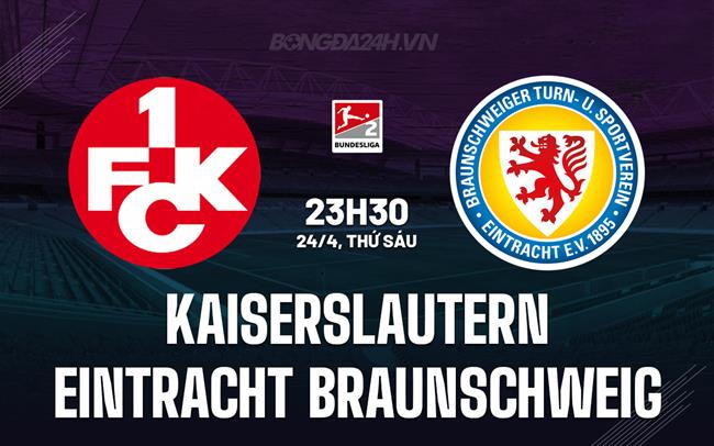 Nhận định Kaiserslautern vs Eintracht Braunschweig 23h30 ngày 24/4 (Hạng 2 Đức 2025/26)