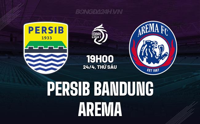 Nhận định Persib Bandung vs Arema 19h00 ngày 24/4 (VĐQG Indonesia 2025/26)
