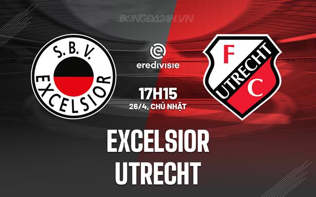 Nhận định - dự đoán Excelsior vs Utrecht 17h15 ngày 26/4 (VĐQG Hà Lan 2025/26)