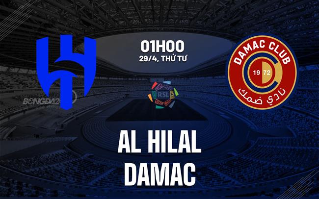 Nhận định bóng đá Al Hilal vs Damac 1h00 ngày 29/4 (VĐQG Saudi Arabia 2025/26)