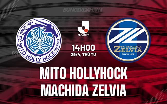 Nhận định Mito Hollyhock vs Machida Zelvia 14h00 ngày 29/4 (VĐQG Nhật Bản 2026)
