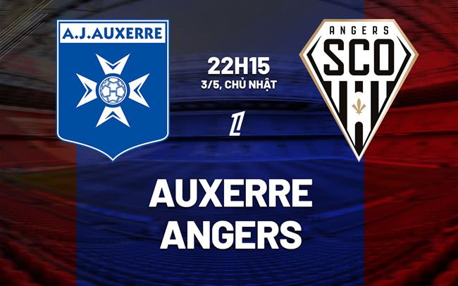Nhận định bóng đá Auxerre vs Angers 22h15 ngày 3/5 (Ligue 1 2025/26)
