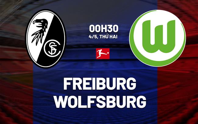 Nhận định Freiburg vs Wolfsburg 00h30 ngày 4/5 (Bundesliga 2025/26)