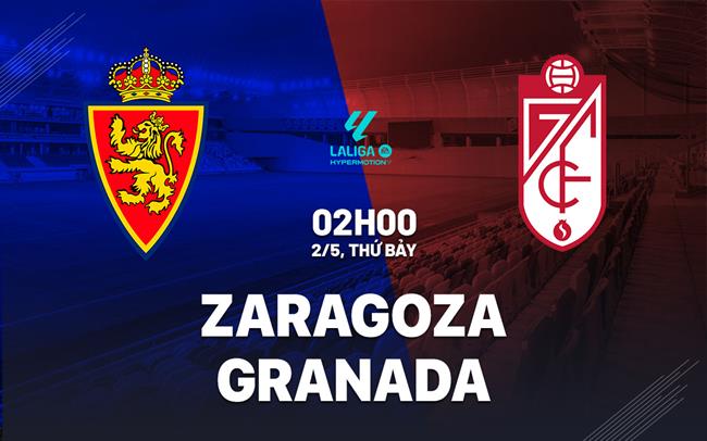 Nhận định bóng đá Zaragoza vs Granada 2h00 ngày 2/5 (Hạng 2 TBN 2025/26)