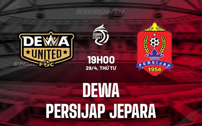 Nhận định Dewa vs Persijap Jepara 19h00 ngày 29/4 (VĐQG Indonesia 2025/26)