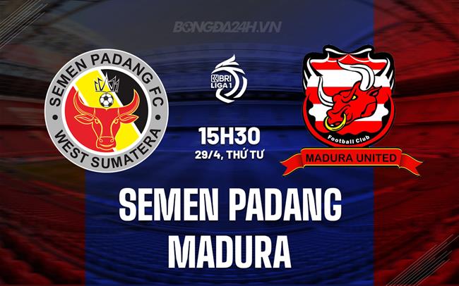 Nhận định Semen Padang vs Madura United 15h30 ngày 29/4 (VĐQG Indonesia 2025/26)