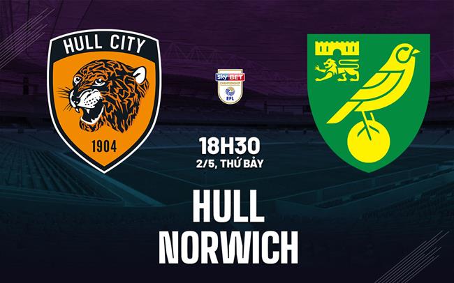 Nhận định bóng đá Hull vs Norwich 18h30 ngày 2/5 (Hạng Nhất Anh 2025/26)