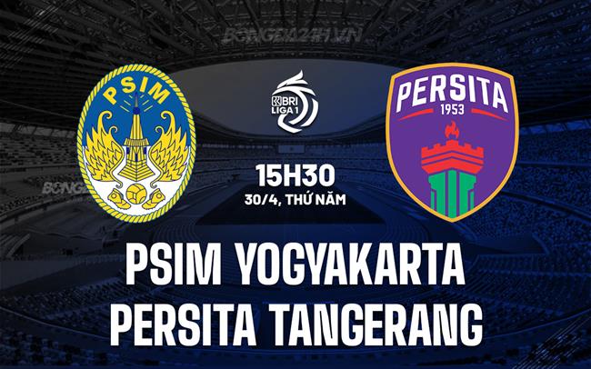 Nhận định PSIM Yogyakarta vs Persita Tangerang 15h30 ngày 30/4 (VĐQG Indonesia 2025/26)