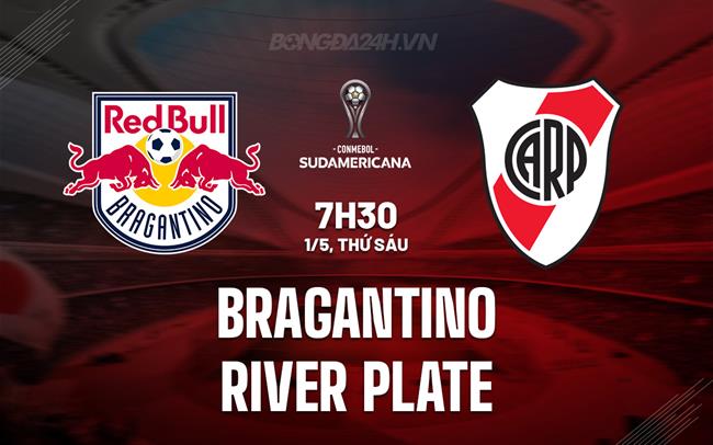 Nhận định Bragantino vs River Plate 7h30 ngày 1/5 (Copa Sudamericana 2026)