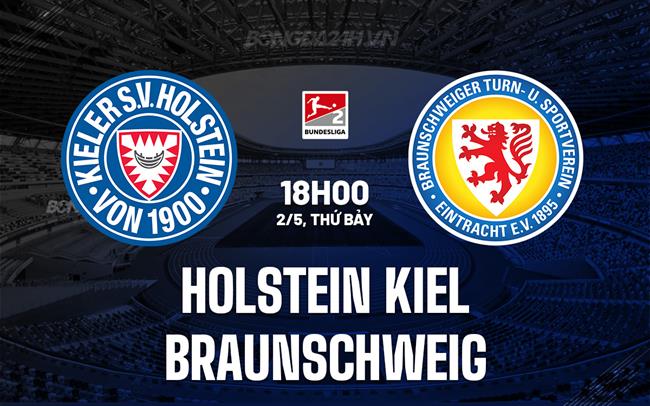 Nhận định Holstein Kiel vs Braunschweig 18h00 ngày 2/5 (Hạng 2 Đức 2025/26)