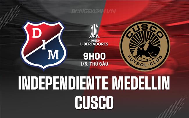 Nhận định Independiente Medellin vs Cusco 9h00 ngày 1/5 (Copa Libertadores 2026)