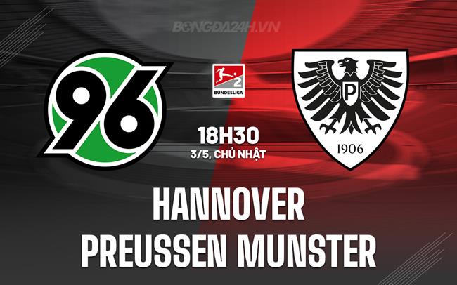 Nhận định Hannover vs Preussen Munster 18h30 ngày 3/5 (Hạng 2 Đức 2025/26)