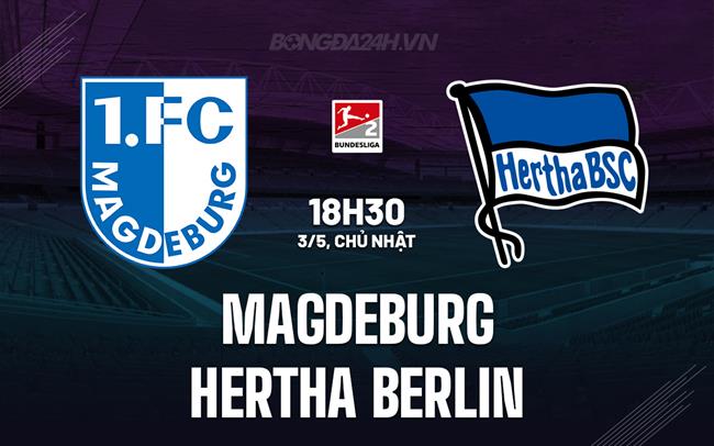 Nhận định Magdeburg vs Hertha Berlin 18h30 ngày 3/5 (Hạng 2 Đức 2025/26)