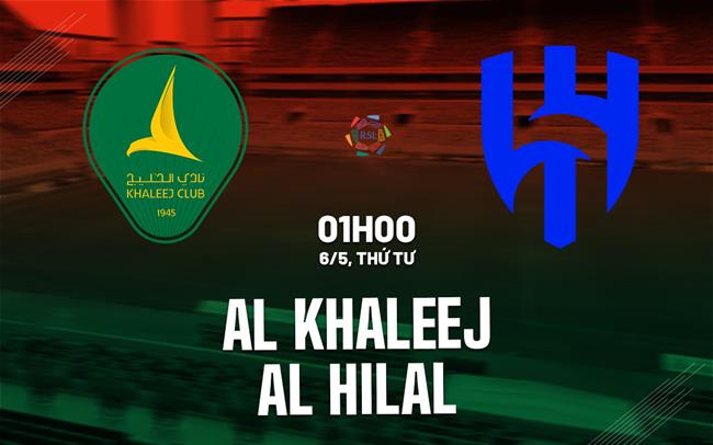 Nhận định Al Khaleej vs Al Hilal 1h00 ngày 6/5 (VĐQG Saudi Arabia 2025/26)