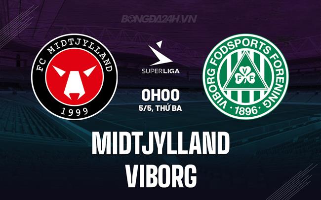 Nhận định - dự đoán Midtjylland vs Viborg 0h00 ngày 5/5 (VĐQG Đan Mạch 2025/26)