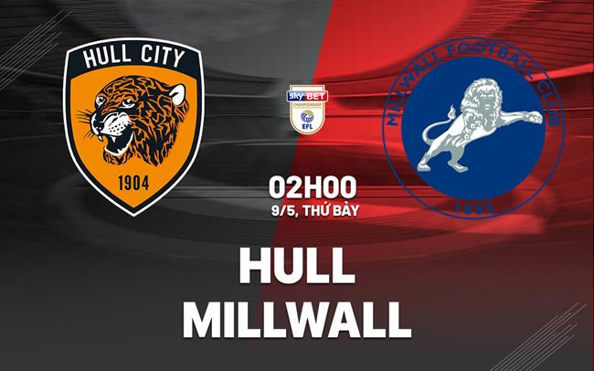 Nhận định bóng đá Hull vs Millwall 2h00 ngày 9/6 (Hạng Nhất Anh 2025/26)