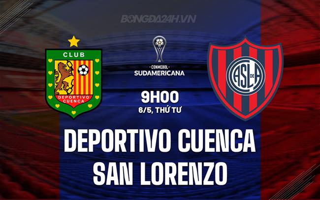 Nhận định Deportivo Cuenca vs San Lorenzo 9h00 ngày 6/5 (Copa Sudamericana 2026)