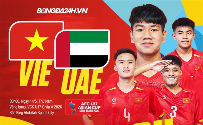 Nhận định U17 Việt Nam vs U17 UAE (0h00 ngày 14/5): Quyết đấu vì tấm vé World Cup