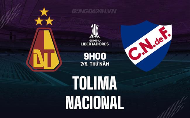 Nhận định Tolima vs Club Nacional 9h00 ngày 7/5 (Copa Libertadores 2026)