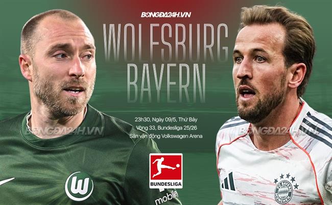 Nhận định Wolfsburg vs Bayern Munich 23h30 ngày 9/5 (Bundesliga 2025/26)