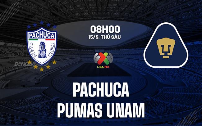 Nhận định bóng đá Pachuca vs Pumas UNAM 8h00 ngày 15/5 (VĐQG Mexico 2025/26)