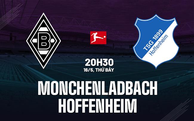 Nhận định bóng đá Monchengladbach vs Hoffenheim 20h30 ngày 16/5 (Bundesliga 2025/26)