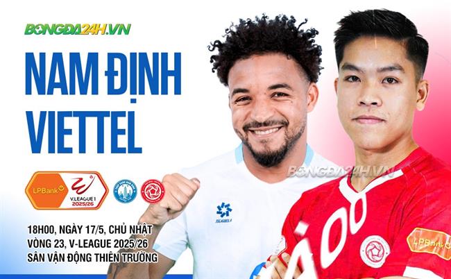 Nhận định Nam Định vs Thể Công Viettel (18h00 ngày 17/5): Quyết đấu vì ba điểm