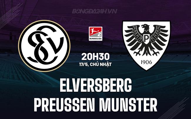 Nhận định Elversberg vs Preussen Munster 20h30 ngày 17/5 (Hạng 2 Đức 2025/26)