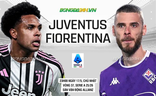 Nhận định Juventus vs Fiorentina 17h30 ngày 17/5 (Serie A 2025/26)