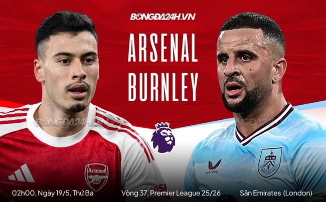 Nhận định Arsenal vs Burnley (2h00 ngày 19/5): Bước chân đến thiên đường